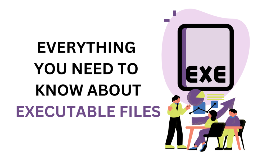 Everything you need to know about executable files