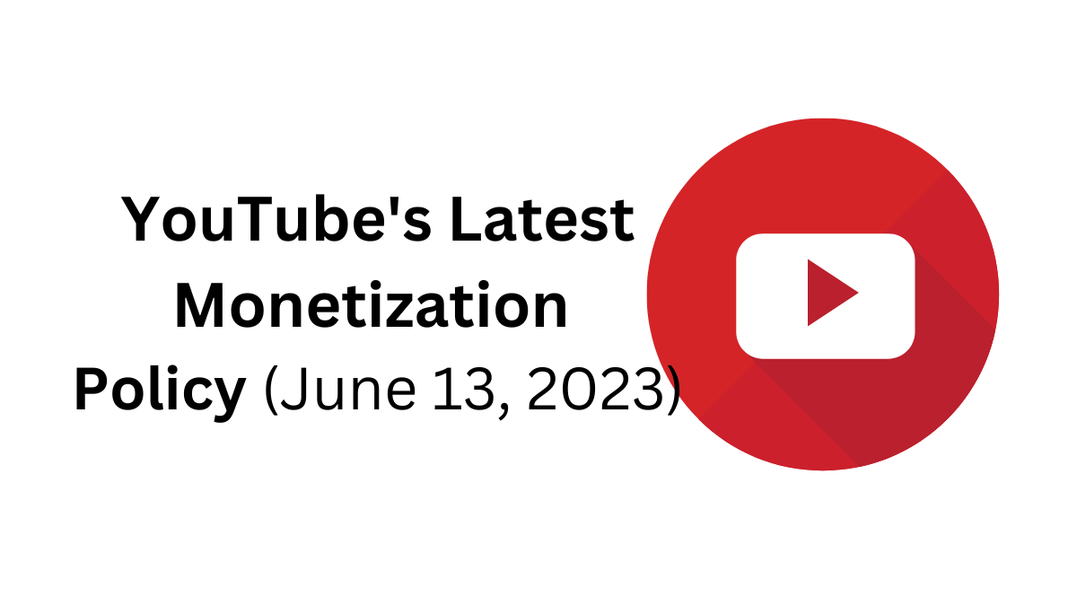 youtube latest monetization policy, june 13 2023
