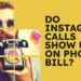Do Instagram Calls Show Up on Your Phone Bill? (Revealed)