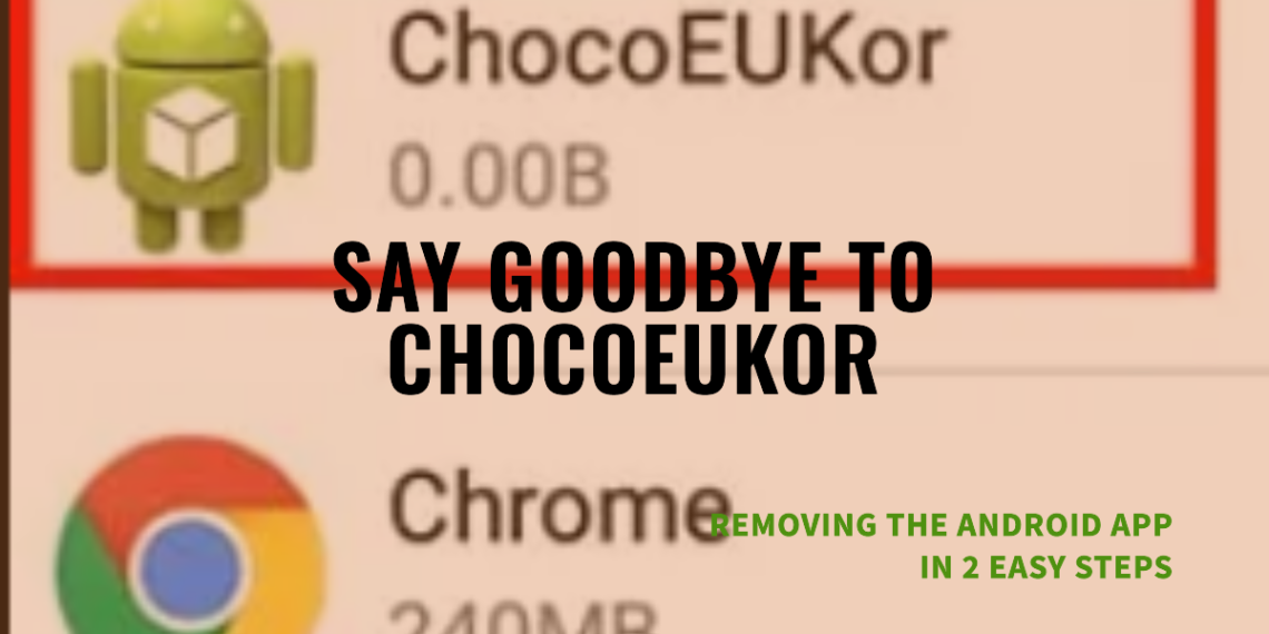 What's ChocoEUKor Android App & 2 Ways to Remove it