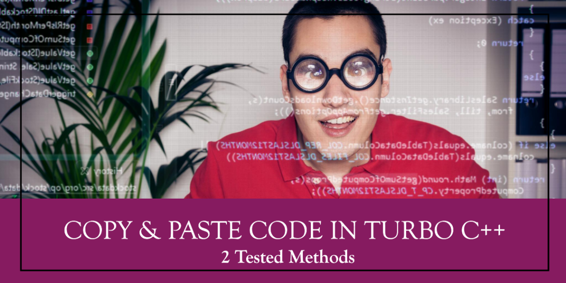 How to Copy & Paste code in Turbo C++